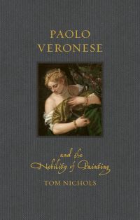 Book Cover for Paolo Veronese and the Nobility of Painting by Tom Nichols, Veronese