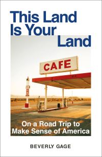 Book Cover for This Land Is Your Land by Beverly Gage