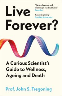 Book Cover for Live Forever? by John S Tregoning