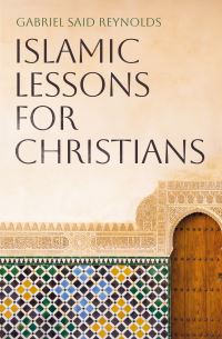 Book Cover for Islamic Lessons for Christians by Gabriel Said Reynolds