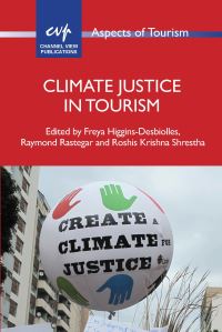Book Cover for Climate Justice in Tourism by Freya HigginsDesbiolles, Raymond Rastegar, Roshis Krishna Shrestha