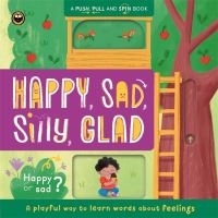 Book Cover for Happy, Sad, Silly, Glad by 