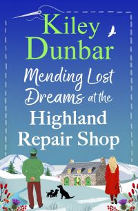 Book Cover for Mending Lost Dreams at the Highland Repair Shop by Kiley Dunbar