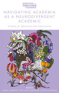 Book Cover for Navigating Academia as a Neurodivergent Academic by Sarah Timperley, Matthew Harrison, Jessica Riordan