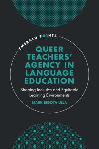 Book Cover for Queer Teachers' Agency in Language Education by Mark Bedoya Ulla