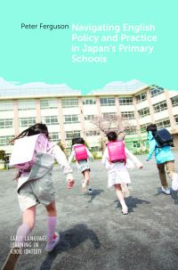 Book Cover for Navigating English Policy and Practice in Japan's Primary Schools by Peter Ferguson