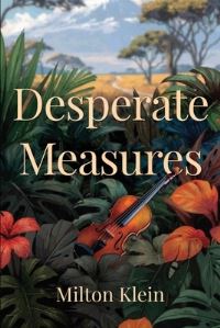 Book Cover for Desperate Measures by Dr Milton Klein