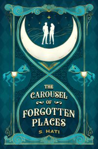 Book Cover for The Carousel of Forgotten Places by S Hati