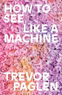 Book Cover for How to See Like a Machine by Trevor Paglen