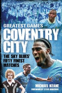Book Cover for Coventry City Greatest Games by Michael Keane