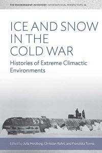 Book Cover for Ice and Snow in the Cold War by Julia Herzberg, Christian Kehrt, Franziska Torma