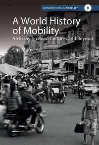 Book Cover for A World History of Mobility by Gijs Mom