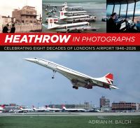 Book Cover for Heathrow in Photographs by Adrian M Balch