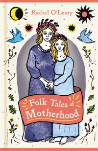 Book Cover for Folk Tales of Motherhood by Rachel OLeary