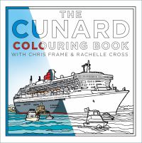 Book Cover for The Cunard Colouring Book by Chris Frame, Rachelle Cross