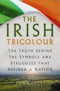 Book Cover for The Irish Tricolour by John Crotty