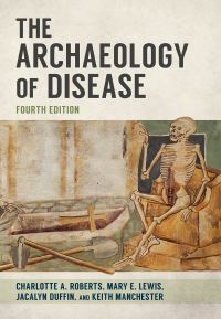 Book Cover for The Archaeology of Disease by Charlotte Roberts, Keith Manchester, Mary Lewis, Jacalyn Duffin