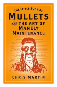 Book Cover for The Little Book of Mullets by Chris Martin