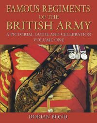 Book Cover for Famous Regiments of the British Army Volume 1 by Dorian Bond