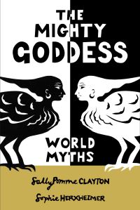 Book Cover for The Mighty Goddess by Sally Pomme Clayton