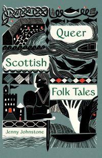 Book Cover for Queer Scottish Folk Tales by Jenny Johnstone