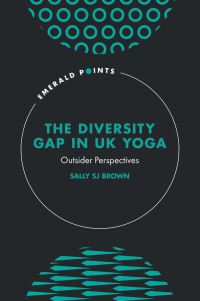 Book Cover for The Diversity Gap in UK Yoga by Sally S J Brown