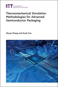Book Cover for Thermomechanical Simulation Methodologies for Advanced Semiconductor Packaging by Shuye Zhang, Guoli Sun