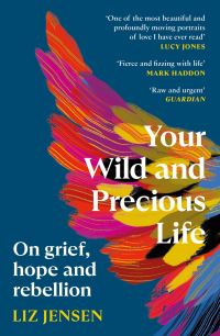 Book Cover for Your Wild and Precious Life by Liz Jensen