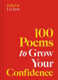 Book Cover for 100 Poems to Grow Your Confidence by Liz Ison