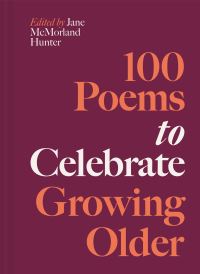Book Cover for 100 Poems to Celebrate Growing Older by Jane McMorland Hunter