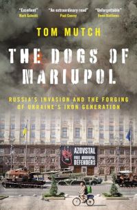 Book Cover for The Dogs of Mariupol by Thomas Mutch
