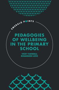 Book Cover for Pedagogies of Wellbeing in the Primary School by Vicky Randall, Rhiannon Love