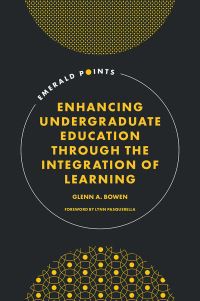 Book Cover for Enhancing Undergraduate Education Through the Integration of Learning by Glenn A Bowen
