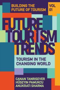 Book Cover for Future Tourism Trends. Volume 1 Tourism in the Changing World by Canan Tanrisever, Hüseyin Pamukçu, Anukrati Sharma