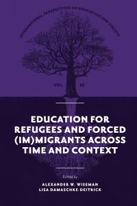 Book Cover for Education for Refugees and Forced (Im)migrants Across Time and Context by Alexander W Wiseman, Lisa DamaschkeDeitrick