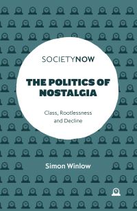 Book Cover for The Politics of Nostalgia by Simon Winlow