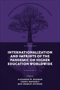 Book Cover for Internationalization and Imprints of the Pandemic on Higher Education Worldwide by Alexander W Wiseman, Cheryl Matherly, Max CrumleyEffinger