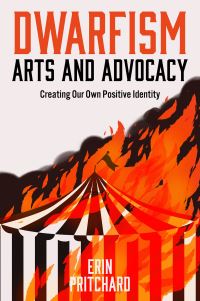Book Cover for Dwarfism Arts and Advocacy by Erin Pritchard