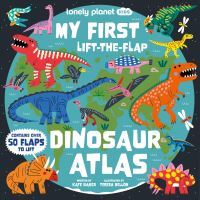 Book Cover for My First Lift-the-Flap Dinosaur Atlas by Kate Baker