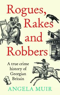 Book Cover for Rogues, Rakes and Robbers by Angela Muir