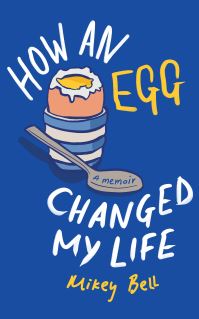 Book Cover for How an Egg Changed My Life by Mikey Bell