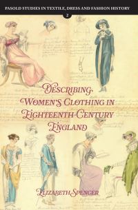 Book Cover for Describing Women's Clothing in Eighteenth-Century England by Elizabeth Spencer