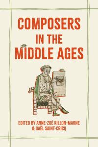 Book Cover for Composers in the Middle Ages by AnneZoé RillonMarne, Gaël SaintCricq