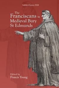 Book Cover for The Franciscans in Medieval Bury St Edmunds by Francis Young