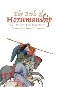Book Cover for The Book of Horsemanship by Duarte I of Portugal by Duarte