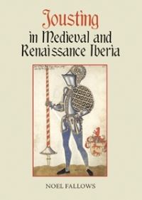 Book Cover for Jousting in Medieval and Renaissance Iberia by Noel Fallows