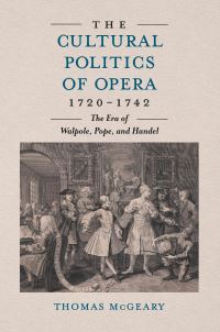 Book Cover for The Cultural Politics of Opera, 1720-1742 by Thomas McGeary