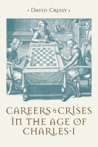 Book Cover for Careers and Crises in the Age of Charles I by David Cressy