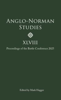 Book Cover for Anglo-Norman Studies XLVIII by Mark Hagger, Julia Barrow, Dauvit Broun, Professor Stephen D Church, Charles Insley, Sophie Kelly, Dr Chelsea ShieldsMás, Rebecca Tyson, Lucas VillegasAristizábal