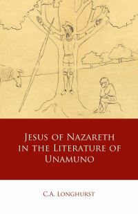 Book Cover for Jesus of Nazareth in the Literature of Unamuno by C A Longhurst